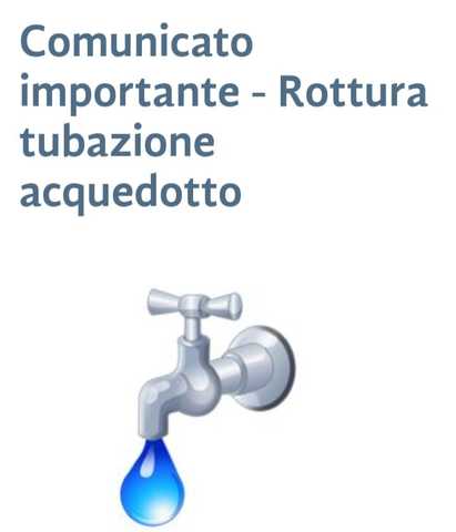 COMUNICAZIONE IMPORTANTE : ROTTURA TUBAZIONE ACQUEDOTTO